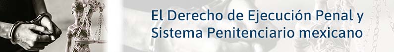 Banner - El Derecho de Ejecución Penal y Sistema Penitenciario Mexicano